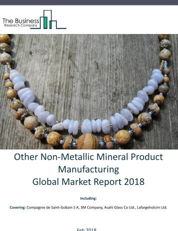 Other Non-Metallic Mineral Product Manufacturing Global Market Report 2018 Sample