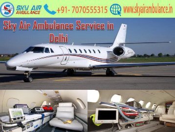 Receive Sky Air Ambulance Service with Full Medical Feature in Delhi