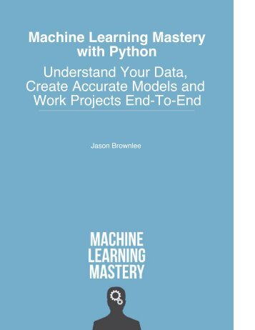 (Machine Learning Mastery) Jason Brownlee-Machine Learning Mastery with Python (2016)