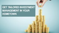 Get Tailored Investment Management In Your Hometown