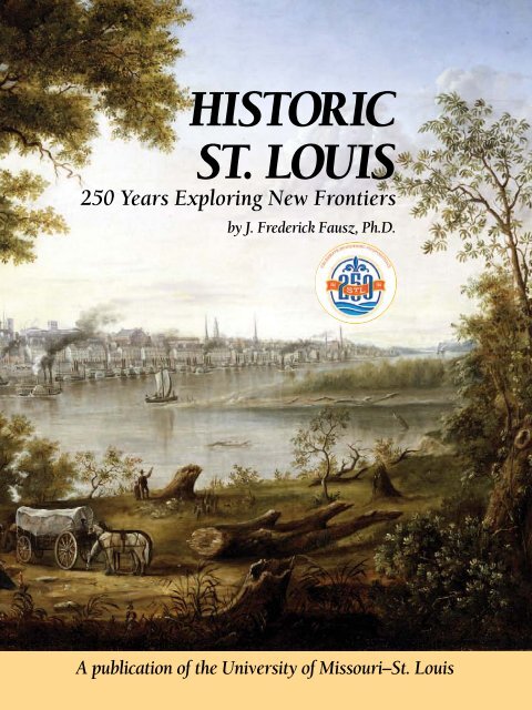 Historic St. Louis: 250 Years Exploring New Frontiers
