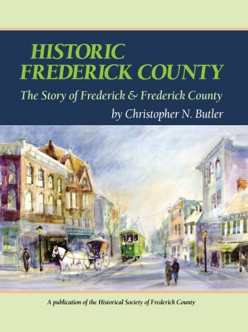 Historic Frederick County: The Story of Frederick & Frederick County