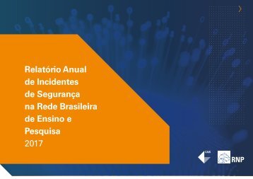 Relatório Anual de Incidentes de Segurança na Rede Brasileira de Ensino e Pesquisa - 2017