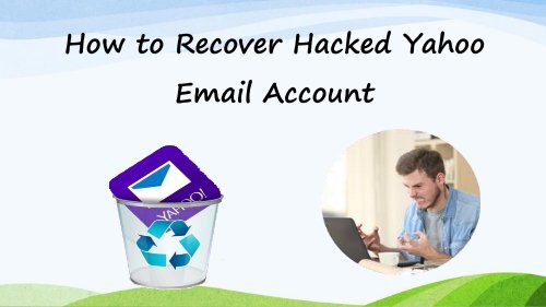 Easily Recover Hacked Yahoo Email Account