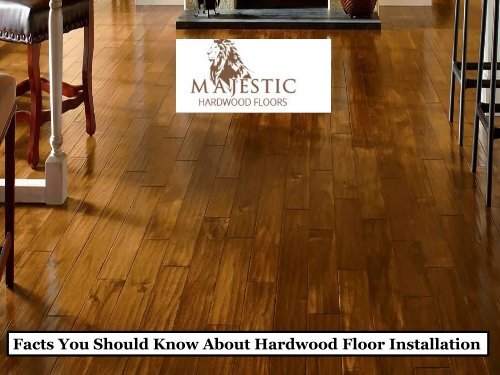 Facts You Should Know About Hardwood Floor Installation