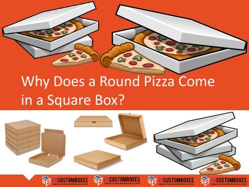 Why Does a Round Pizza Come in a Square Box