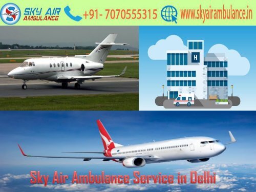 Receive Sky Air Ambulance with Expert MD Doctor in Delhi