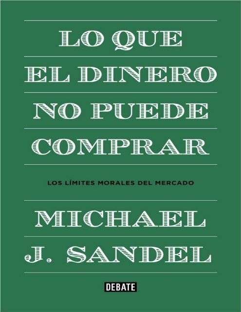 Sandel Michael J - Lo Que El Dinero No Puede Comprar