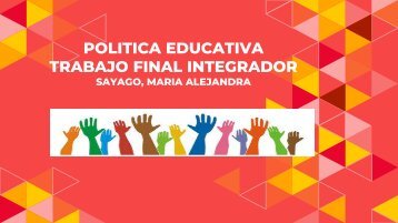 POLITICA EDUCATIVA TRABAJO FINAL Sayago, Maria Alejandra