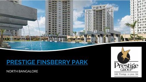 Prestige Finsberry Park @ www.prestigefinsberrypark.in