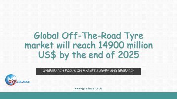 Global Off-The-Road Tyre market will reach 14900 million US$ by the end of 2025