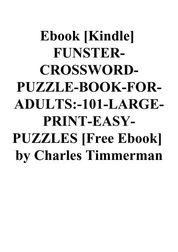 Ebook [Kindle] FUNSTER-CROSSWORD-PUZZLE-BOOK-FOR-ADULTS-101-LARGE-PRINT-EASY-PUZZLES [Free Ebook] by Charles Timmerman