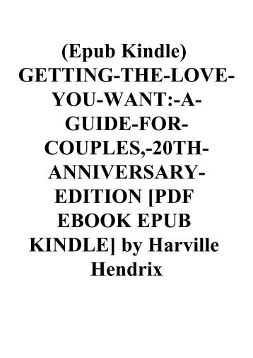 (Epub Kindle) GETTING-THE-LOVE-YOU-WANT-A-GUIDE-FOR-COUPLES -20TH-ANNIVERSARY-EDITION [PDF EBOOK EPUB KINDLE] by Harville Hendrix