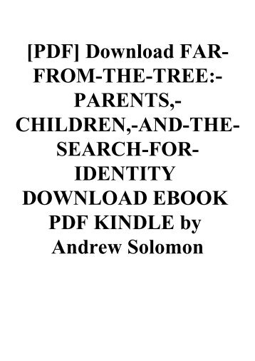 [PDF] Download FAR-FROM-THE-TREE-PARENTS -CHILDREN -AND-THE-SEARCH-FOR-IDENTITY DOWNLOAD EBOOK PDF KINDLE by Andrew Solomon