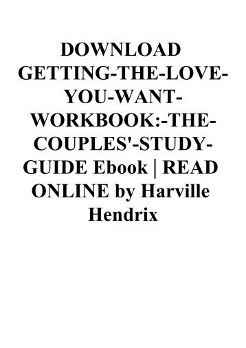 DOWNLOAD GETTING-THE-LOVE-YOU-WANT-WORKBOOK-THE-COUPLES'-STUDY-GUIDE Ebook  READ ONLINE by Harville Hendrix