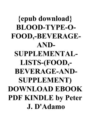 {epub download} BLOOD-TYPE-O-FOOD -BEVERAGE-AND-SUPPLEMENTAL-LISTS-(FOOD -BEVERAGE-AND-SUPPLEMENT) DOWNLOAD EBOOK PDF KINDLE by Peter J. D'Adamo