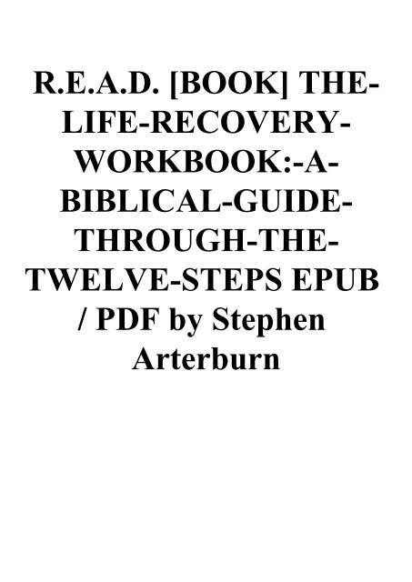R E A D Book The Life Recovery Workbook A Biblical Guide Through The Twelve Steps Epub Pdf By