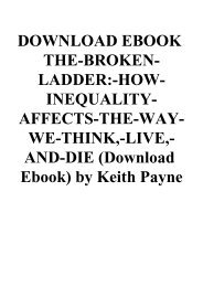 DOWNLOAD EBOOK THE-BROKEN-LADDER-HOW-INEQUALITY-AFFECTS-THE-WAY-WE-THINK -LIVE -AND-DIE (Download Ebook) by Keith Payne