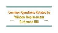 Common Questions Related to Window Replacement Richmond Hill