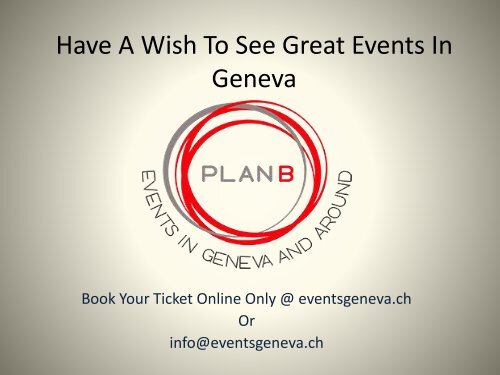 Have A Desire To Watch Events In Geneva ?