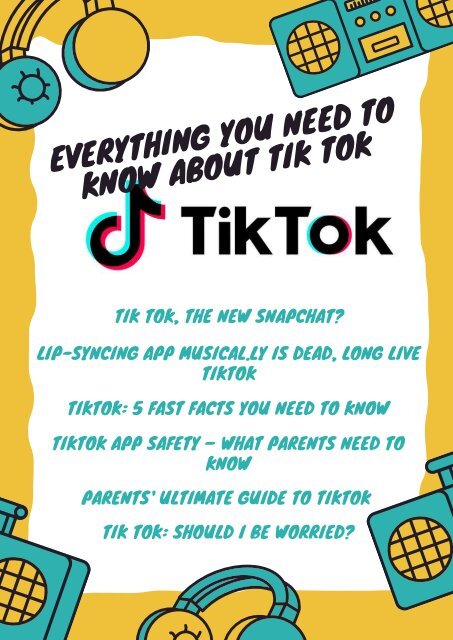 Everything You Need To Know About Tik Tok Everything You Need To Know About Tik Tok
