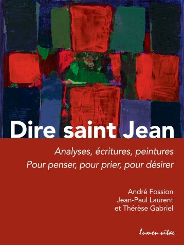 Dire saint Jean. Analyses, écritures, peintures. Pour penser, pour prier, pour désirer