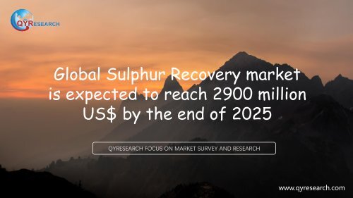 Global Sulphur Recovery market is expected to reach 2900 million US$ by the end of 2025