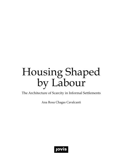 Housing Shaped by Labour – The Architecture of Scarcity in Informal Settlements