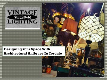 Designing Your Space With Architectural Antiques In Toronto