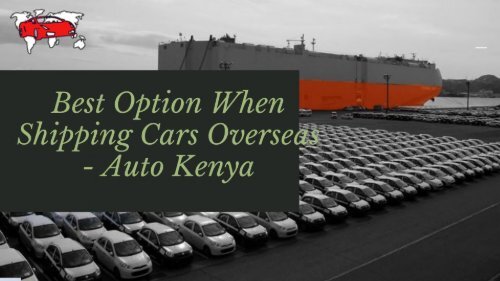 Best Shipping Processes For Shipping Cars to Kenya 