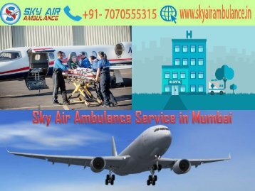Take Sky Air Ambulance with Top Medical Crew in Mumbai