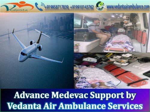 Fabulous Medevac Life-Support by Vedanta Air Ambulance Service in Ranchi and Guwahati 
