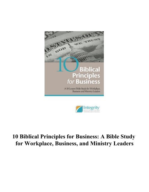 10 Biblical Principles for Business A Bible Study for Workplace, Business, and Ministry Leaders