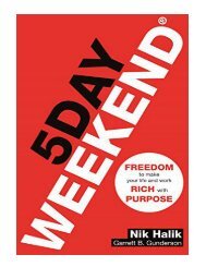 5 Day Weekend Freedom to Make Your Life and Work Rich with Purpose A how-to guide to building multiple streams of passive income (English Edition)