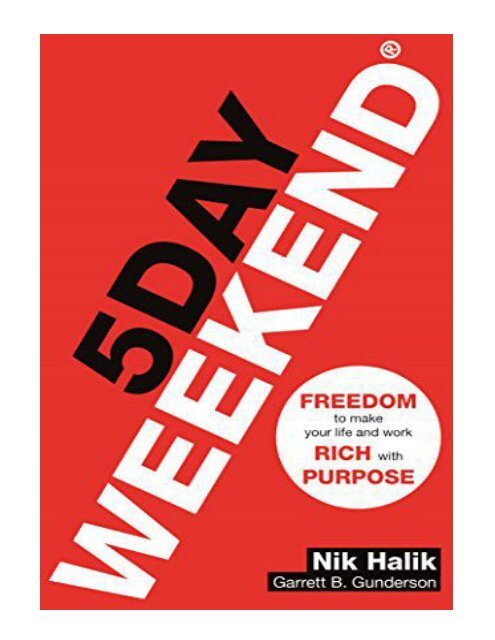 5 Day Weekend Freedom To Make Your Life And Work Rich With - 