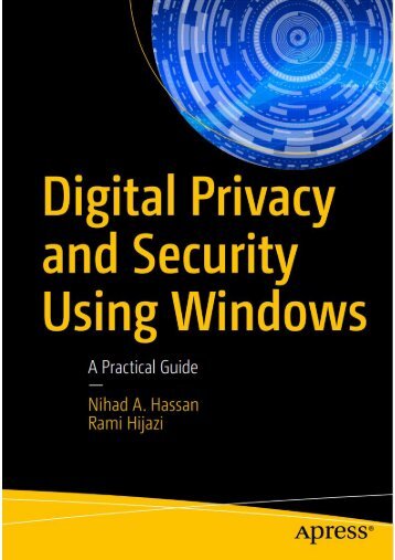 Nihad A. Hassan, Rami Hijazi (auth.)-Digital Privacy and Security Using Windows_ A Practical Guide-Apress (2017)Sample#PREVIEW