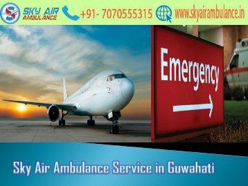 Avail Sky Air Ambulance at a Low-Cost in Guwahati