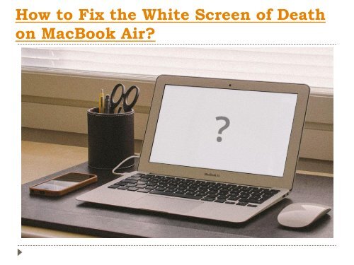 How to Fix the White Screen of Death on MacBook Air