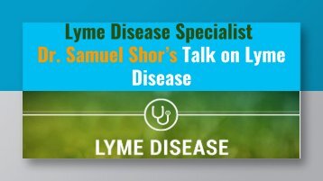 Lyme Disease Specialist, Dr. Samuel Shor’s Talk on Lyme Disease