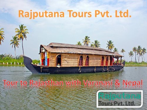 Tour to Rajasthan with Varanasi &amp; Nepal with Rajputana Tours Pvt. Ltd.