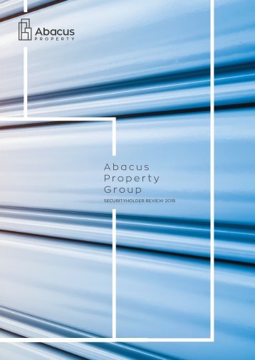 Abacus Property Group – Securityholder Review + Annual Financial Report 2018