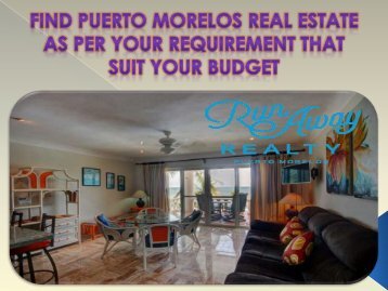 Find Puerto Morelos real estate as per your requirement that suit your budget