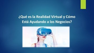¿Qué es la Realidad Virtual y Cómo Está Ayudando a los Negocios?