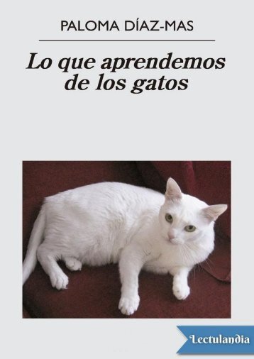 Lo que aprendemos de los gatos - Paloma Diaz-Mas