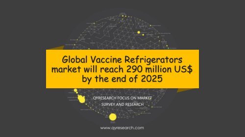 Global Vaccine Refrigerators market will reach 290 million US$ by the end of 2025