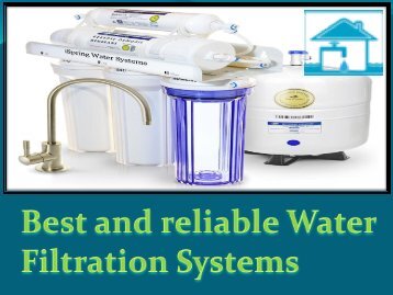 Best and reliable Water Filtration Systems