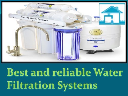 Best and reliable Water Filtration Systems