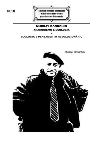 numero 18 - murray bookchin - I -anarquismo e ecologia; II- ecologia e pensamento revolucionario