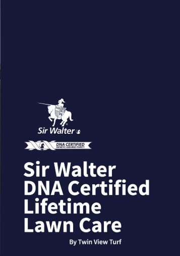 Sir Walter DNA Certified Lifetime Lawn Care Guide by Twin View Turf