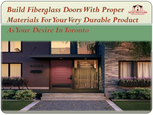 Build Fiberglass Doors With Proper Materials For Your Very Durable Product As Your Desire In Toronto-converted